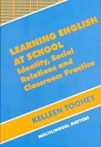 Learning English at School Hb: Identity, Social Relations and Classroom Practice (Hardcover)