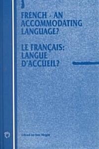 French - An Accommodating Language?: Le Francais: Langue dAccueil? (Hardcover)