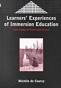 Learners Experience of Immersion Education: Case Studies of French and Chinese (Hardcover)