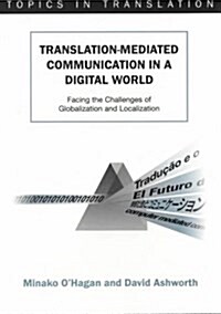 Translation-Mediated Communi.in a Digita: Facing the Challenges of Globalization and Localization (Paperback)