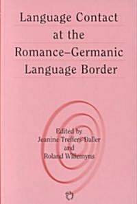 Language Contact at the Romance-Germanic Language Border (Hardcover)