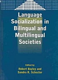 Language Socialization in Bilingual &: Edited by Robert Bayley and Sandra R. Schecter (Hardcover)