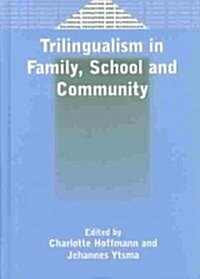Trilingualism in Family, School and Community (Hardcover)