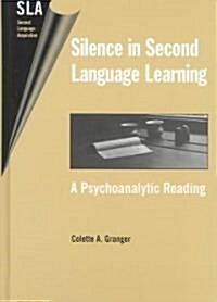 Silence in Second Language Acquisition: A Psychoanalytic Reading (Hardcover)