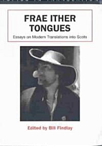 Frae Ither Tongues: Essays on Modern Translations Into Scots (Hardcover)