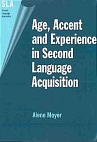 Age, Accent and Experience in Second Language Acquisition (Hardcover)