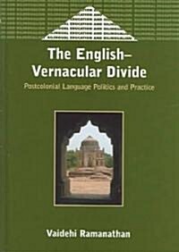 The English-Vernacular Divide: Postcolonial Language Politics and Practice (Hardcover)