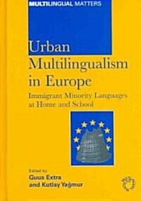 Urban Multilingualism in Europe: Immigrant Minority Languages at Home and School (Hardcover)