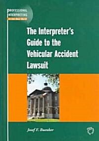 The Interpreters Guide To The Vehicular Accident Lawsuit (Hardcover)