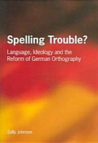 Spelling Trouble? Language, Ideology and the Reform of German Orthography (Paperback)