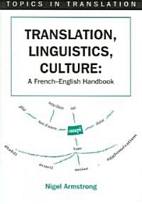 Translation, Linguistics, Culture : A French-English Handbook (Paperback)