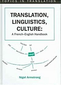 Translation, Linguistics, Culture: A French-English Handbook (Hardcover)