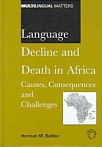 Language Decline and Death in Africa: Causes, Consequences and Challenges (Hardcover)