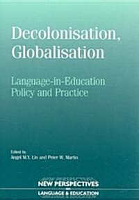 Decolonisation, Globalisation: Language-In-Education Policy and Practice (Paperback)