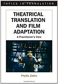 Theatrical Translation and Film Adaptation : A Practitioners View (Paperback)