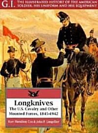 Longknives : U.S. Cavalry and Other Mounted Forces, 1848-1942 (Paperback)