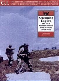 Screaming Eagles : The 101st Airborne Division from D-Day to Desert Storm (Paperback)