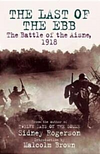 Last of the Ebb, The: the Battles of the Aisne, 1918 (Hardcover)