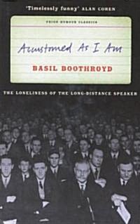 Accustomed as I am : The Loneliness of the Long-distance Speaker (Hardcover, New ed)