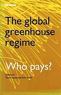 The Global Greenhouse Regime : Who Pays? (Paperback)