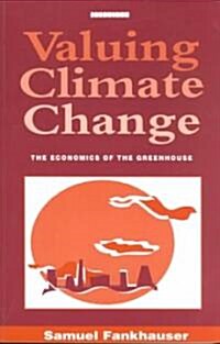 Valuing Climate Change : The Economics of the Greenhouse (Paperback)