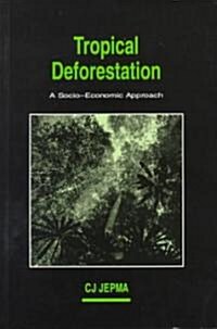 Tropical Deforestation : A Socio-Economic Approach (Paperback)