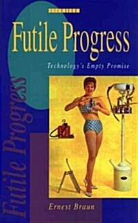 Futile Progress : Technologys Empty Promise (Paperback)