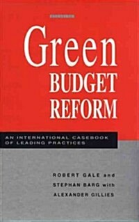 Green Budget Reform : An International Casebook of Leading Practices (Hardcover)