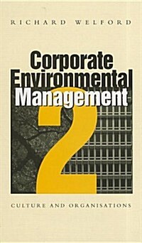 Corporate Environmental Management 2: Culture and Organizations (Hardcover)