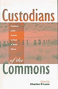 Custodians of the Commons : Pastoral Land Tenure in Africa (Paperback)