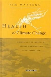 Health and Climate Change : Modelling the Impacts of Global Warming and Ozone Depletion (Hardcover)