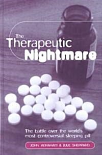 The Therapeutic Nightmare: The Battle Over the Worlds Most Controversial Tranquilizer (Hardcover)