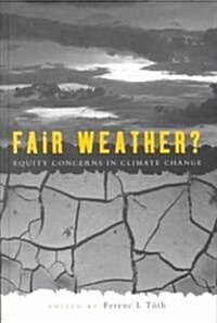 Fair Weather : Equity concerns in climate change (Hardcover)