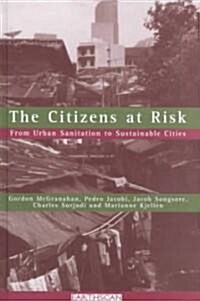 The Citizens at Risk : From Urban Sanitation to Sustainable Cities (Hardcover)