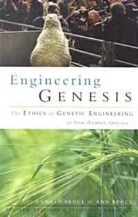 Engineering Genesis : Ethics of Genetic Engineering in Non-human Species (Paperback)