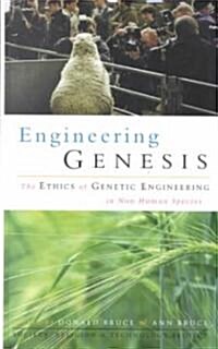 Engineering Genesis : Ethics of Genetic Engineering in Non-human Species (Hardcover)