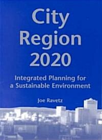 City-Region 2020 : Integrated Planning for a Sustainable Environment (Paperback)
