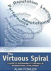 The Virtuous Spiral : A Guide to Sustainability for NGOs in International Development (Paperback)