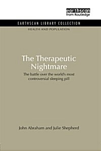 The Therapeutic Nightmare : The Battle Over the Worlds Most Controversial Sleeping Pill (Paperback)