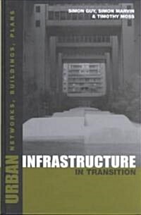 Urban Infrastructure in Transition : Networks, Buildings and Plans (Hardcover)