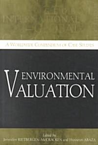 Environmental Valuation : A Worldwide Compendium of Case Studies (Paperback)