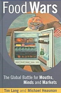 Food Wars : The Battle for Mouths, Minds and Markets (Hardcover)