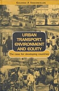 Urban Transport, Environment, and Equity: The Case for Developing Countries (Hardcover)