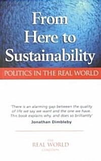 From Here to Sustainability : Politics in the Real World (Paperback)