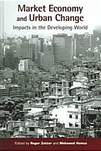 Market Economy and Urban Change : Impacts in the Developing World (Hardcover)