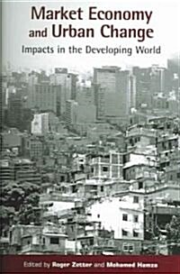 Market Economy and Urban Change : Impacts in the Developing World (Paperback)