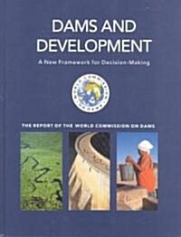 Dams and Development : A New Framework for Decision-Making - The Report of the World Commission on Dams (Hardcover)