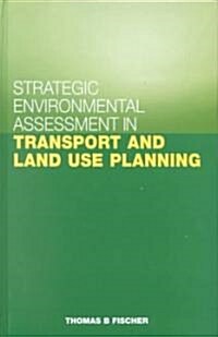 Strategic Environmental Assessment in Transport and Land Use Planning (Hardcover)