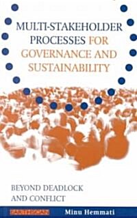 Multi-stakeholder Processes for Governance and Sustainability : Beyond Deadlock and Conflict (Paperback)