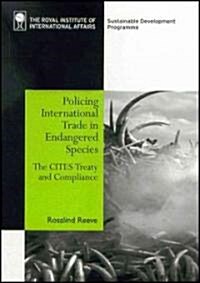 Policing International Trade in Endangered Species : The CITES Treaty and Compliance (Hardcover)